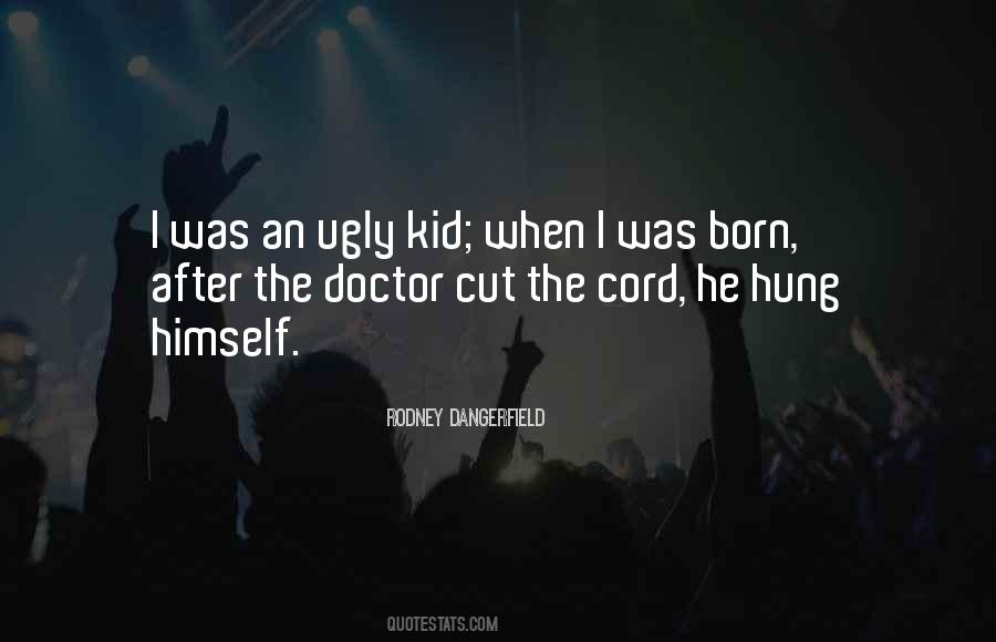 I Was Born Quotes #1708486