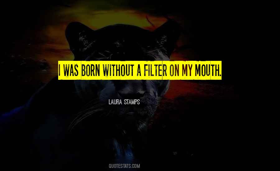 I Was Born Quotes #1718665