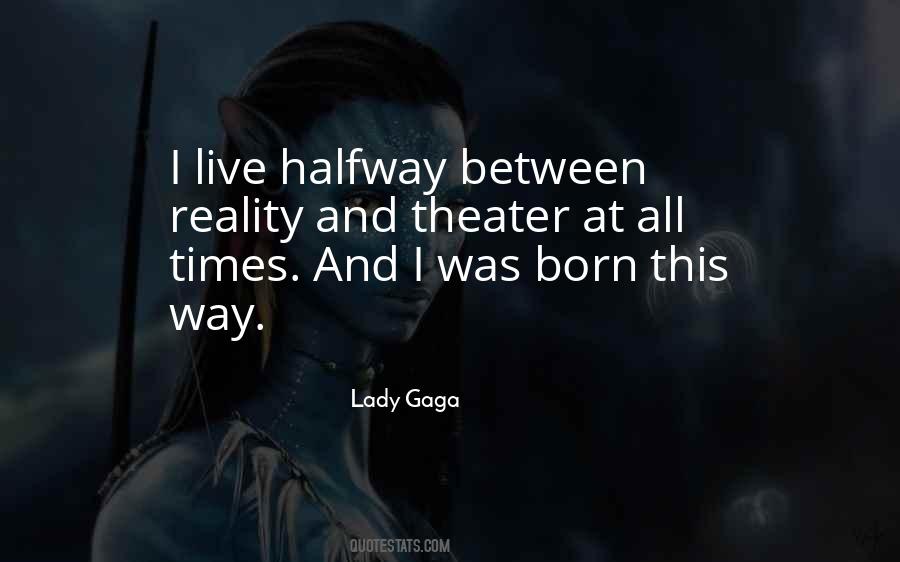I Was Born This Way Quotes #481389