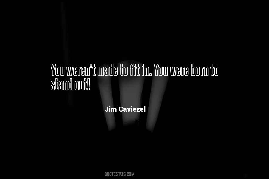 I Was Born To Stand Out Quotes #640902