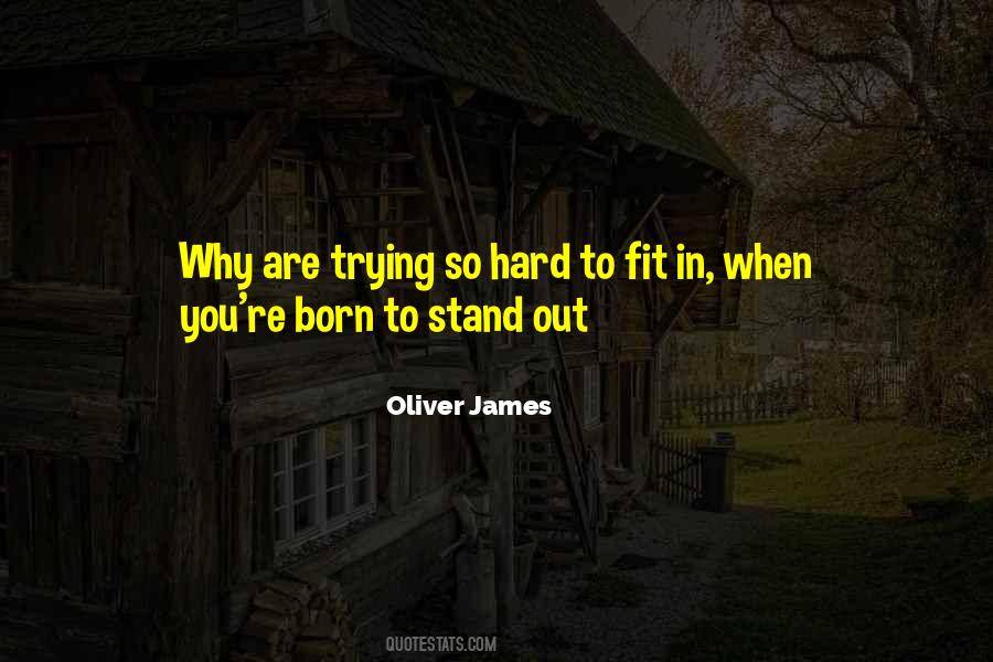 I Was Born To Stand Out Quotes #647649