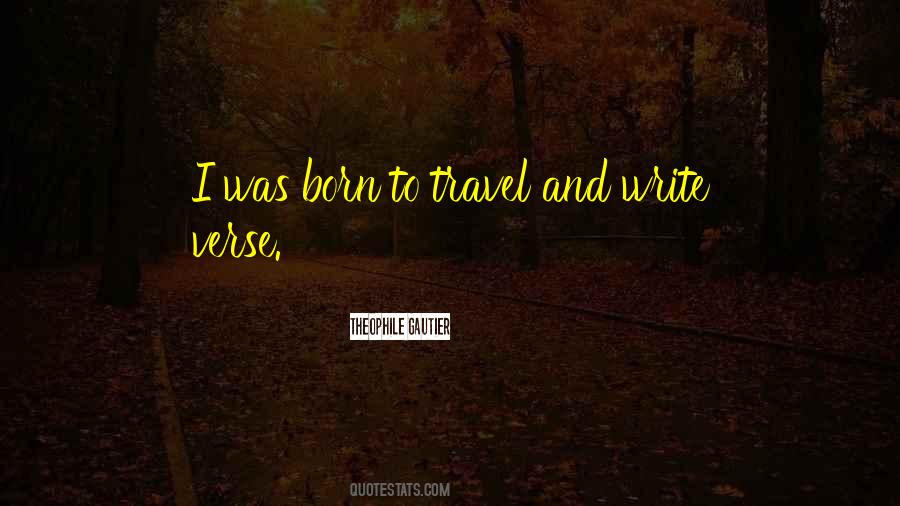 I Was Born To Travel Quotes #1434950