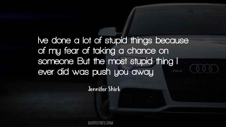 I Was Stupid Quotes #225191