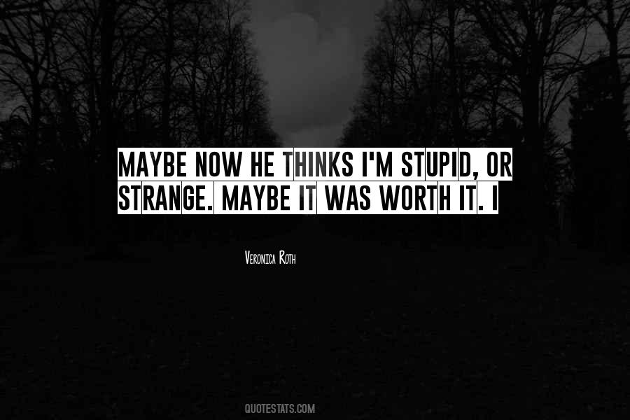 I Was Stupid Quotes #28239