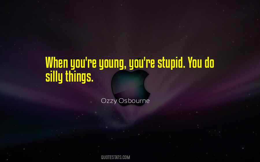 I Was Young And Stupid Quotes #1161518