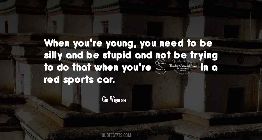 I Was Young And Stupid Quotes #1245923