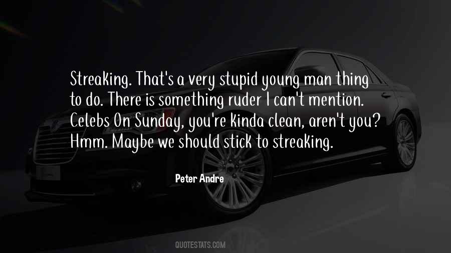 I Was Young And Stupid Quotes #737005