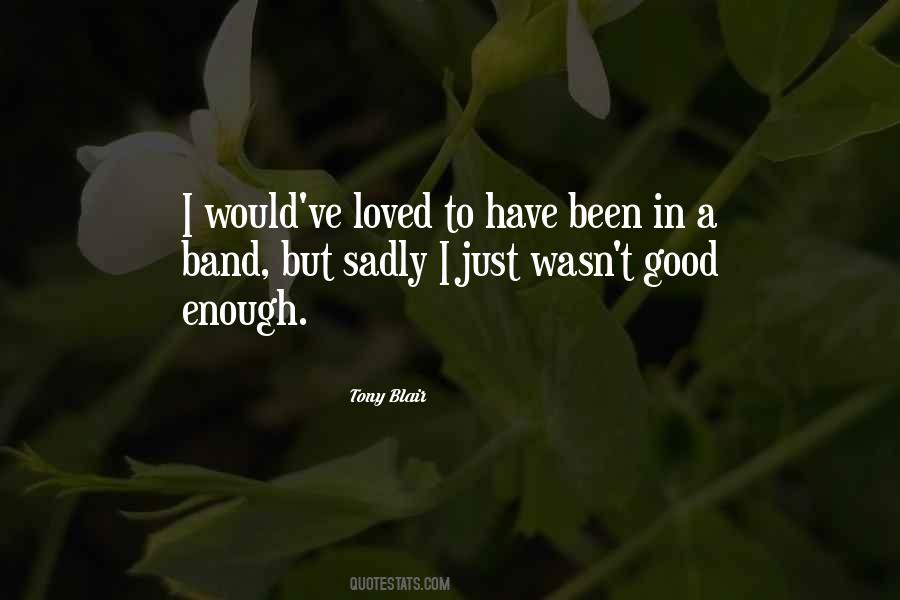 I Wasn't Good Enough Quotes #1563507