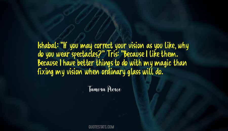 I Wear Glasses Quotes #1858422