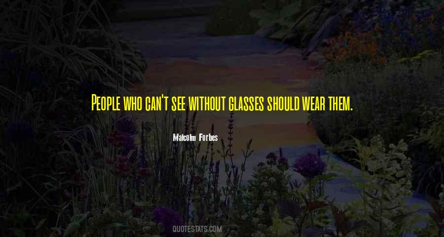 I Wear Glasses Quotes #517694