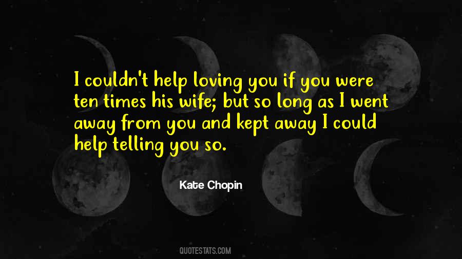 I Went Away Quotes #1284963