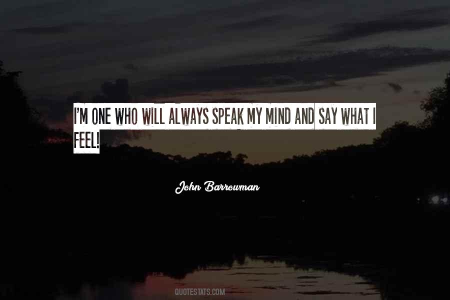 I Will Always Speak My Mind Quotes #1229527