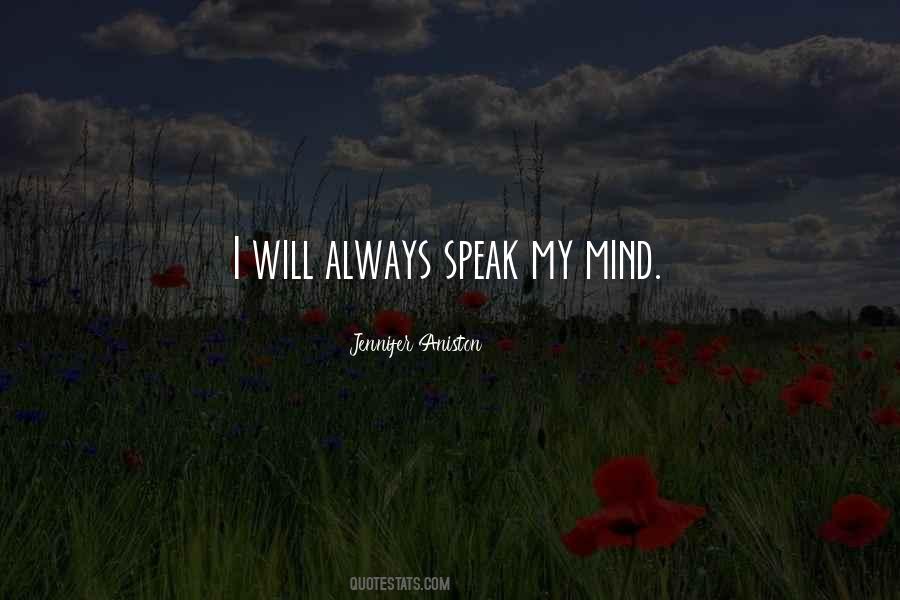 I Will Always Speak My Mind Quotes #1472025