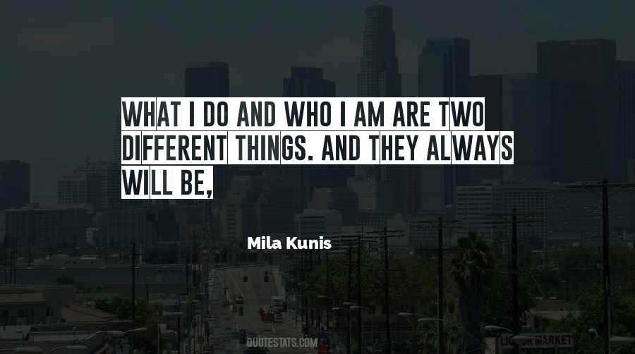 I Will Be Who I Am Quotes #676961