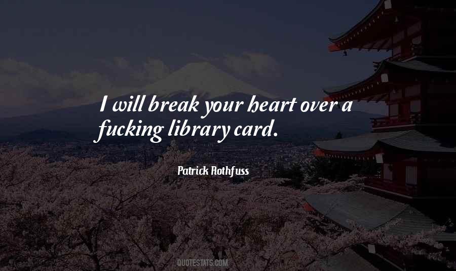 I Will Break Your Heart Quotes #817241