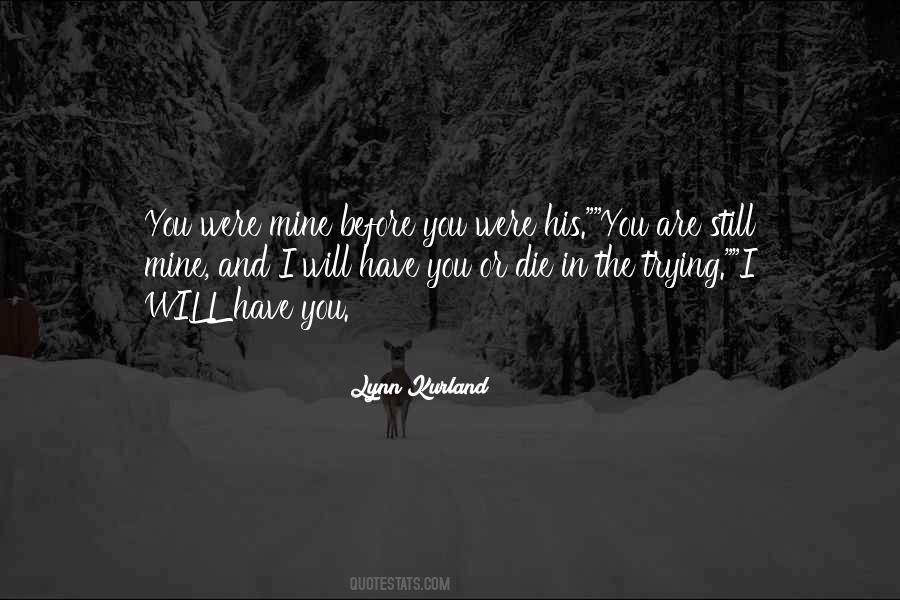 I Will Die Before You Quotes #496514