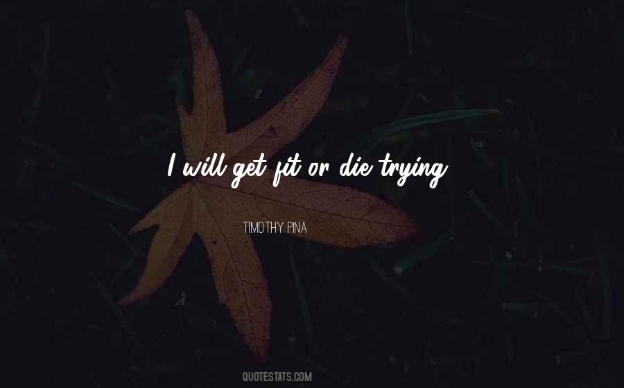 I Will Die Trying Quotes #1767481