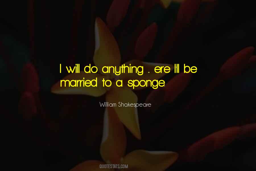 I Will Do Anything Quotes #1004361