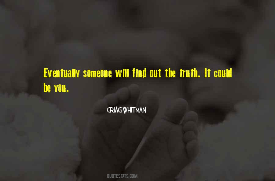 I Will Find Out The Truth Quotes #7385