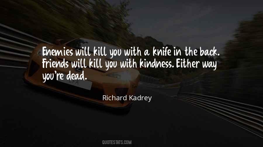 I Will Kill You With Kindness Quotes #1449411