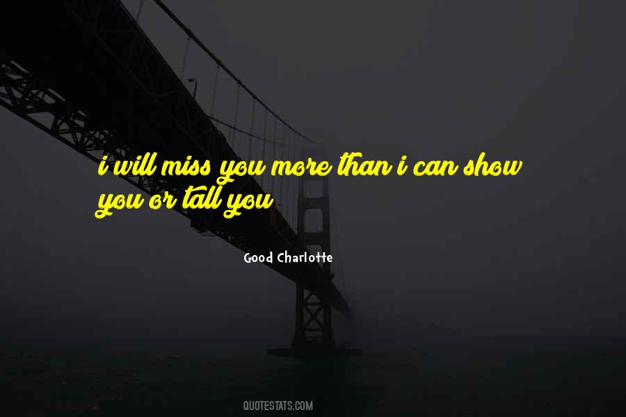 I Will Miss You More Than Quotes #1846015