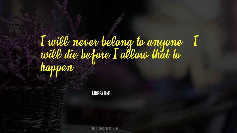 I Will Never Die Quotes #1260335