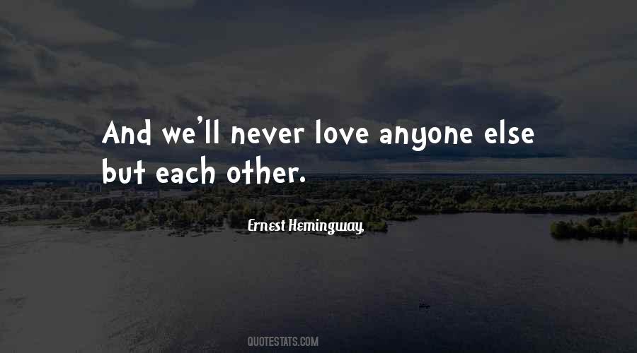 I Will Never Love Anyone Else Quotes #776377
