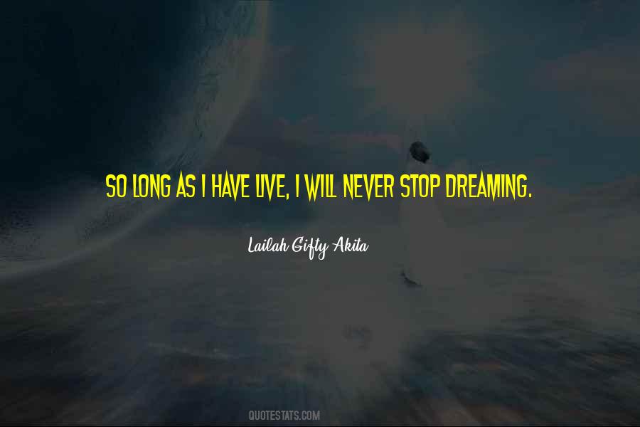 I Will Never Stop Dreaming Quotes #564295