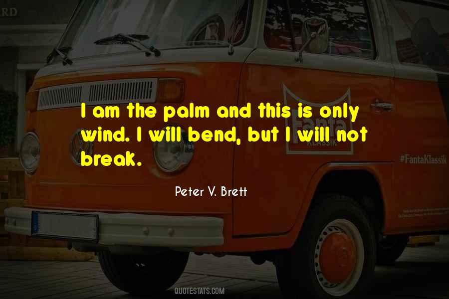 I Will Not Bend I Will Not Break Quotes #1507033