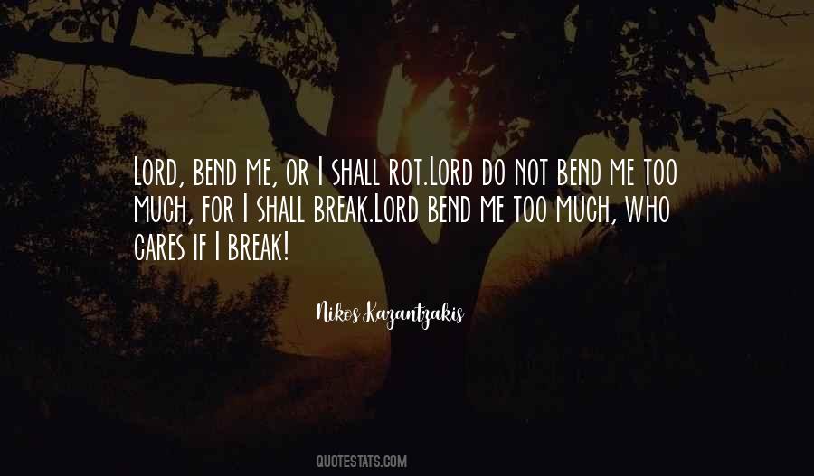 I Will Not Bend I Will Not Break Quotes #281954