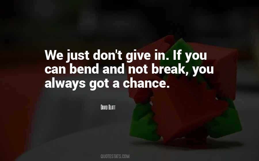 I Will Not Bend I Will Not Break Quotes #590630