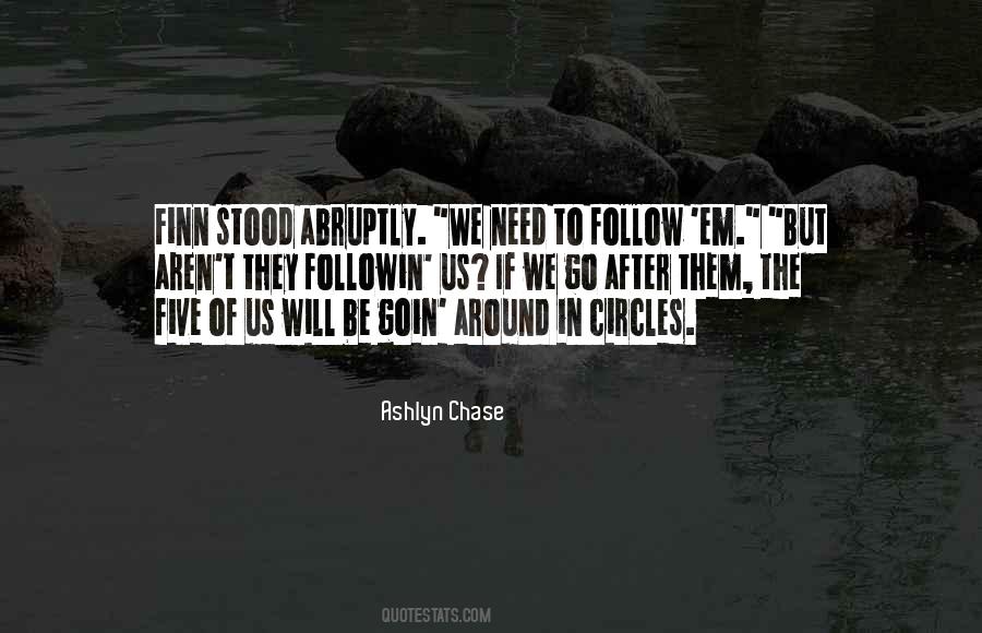 I Will Not Chase After You Quotes #496586