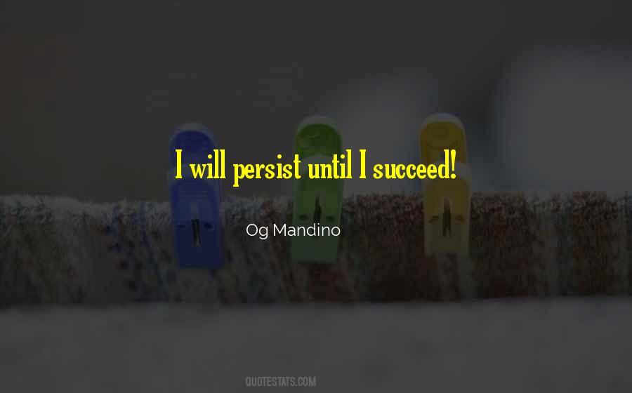 I Will Persist Until I Succeed Quotes #879242