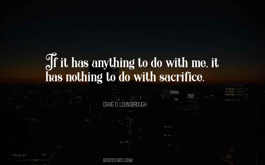 I Will Sacrifice Anything For You Quotes #114271