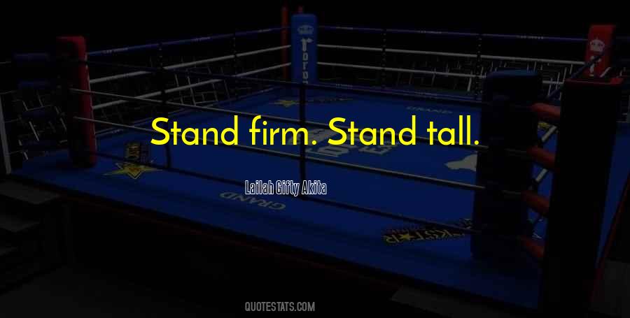 I Will Stand Tall Quotes #650440