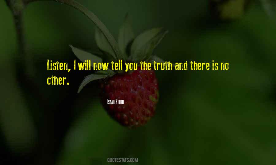 I Will Tell You The Truth Quotes #922720