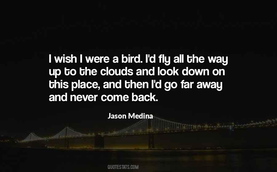 Top 34 I Wish I Were A Bird Quotes Famous Quotes Sayings About I Wish I Were A Bird