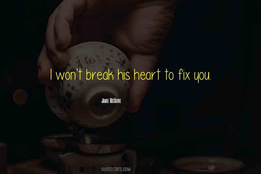 I Won't Break Your Heart Quotes #374160