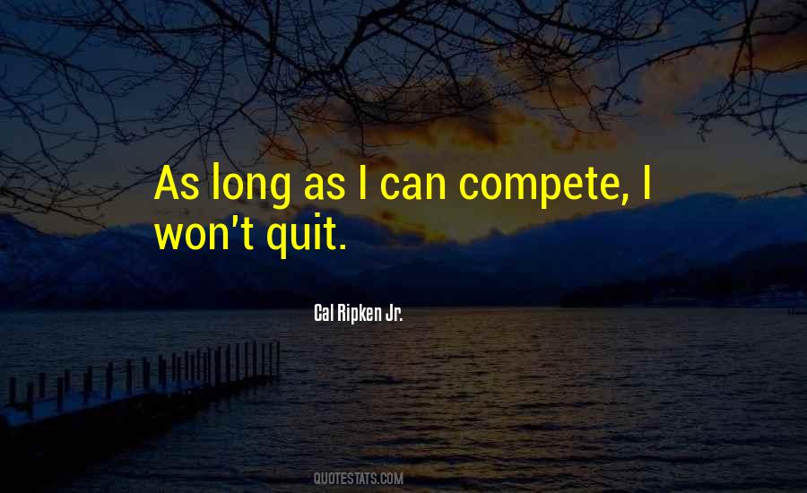 I Won't Compete Quotes #876113