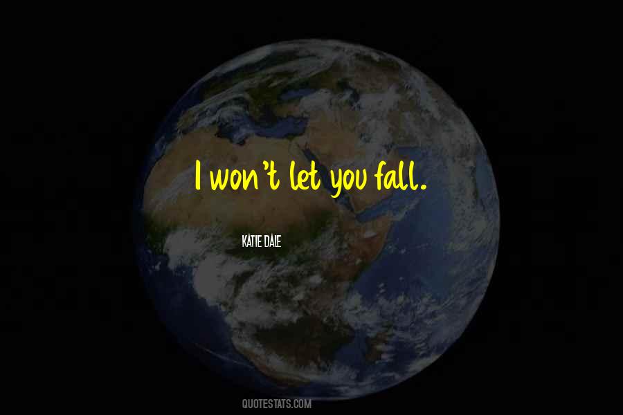 I Won't Let You Fall Quotes #1591120