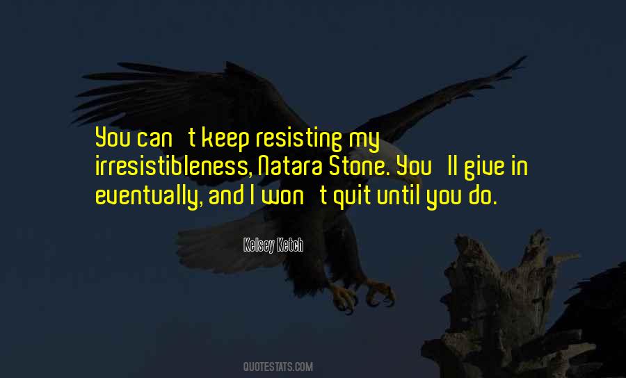 I Won't Quit Quotes #106533