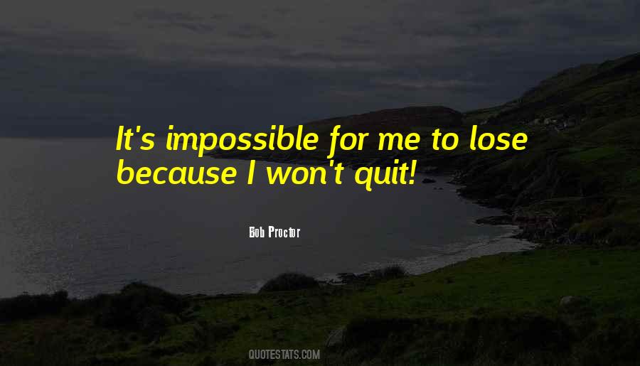 I Won't Quit Quotes #629055