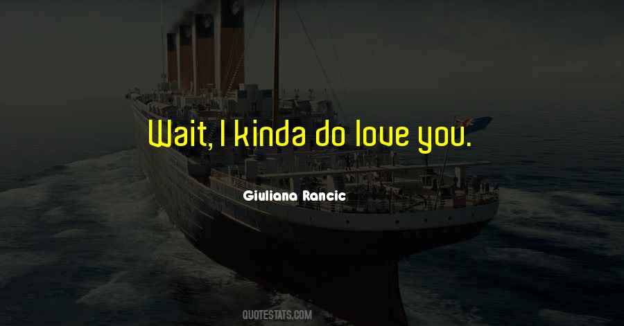 I Won't Wait Around Quotes #7615