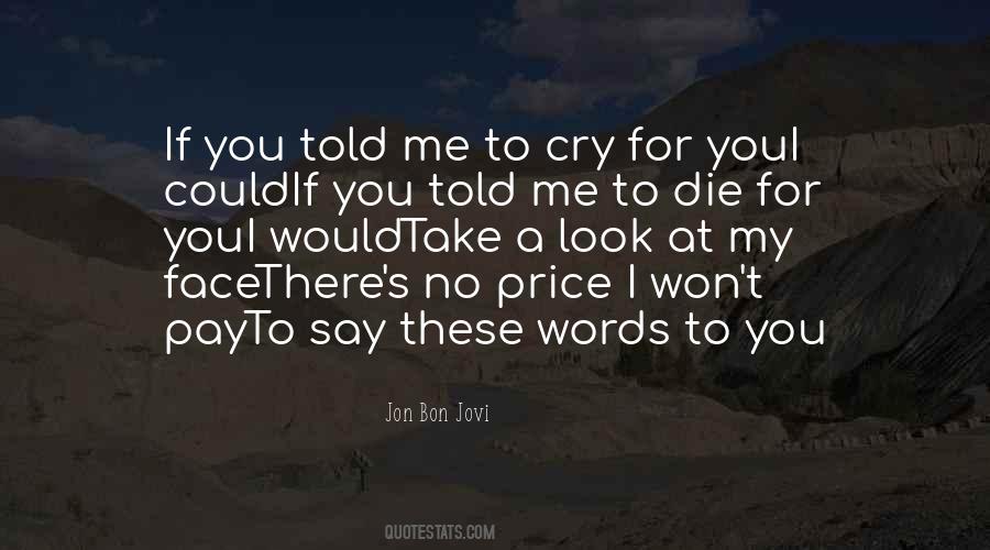 I Would Die For You Quotes #1871742