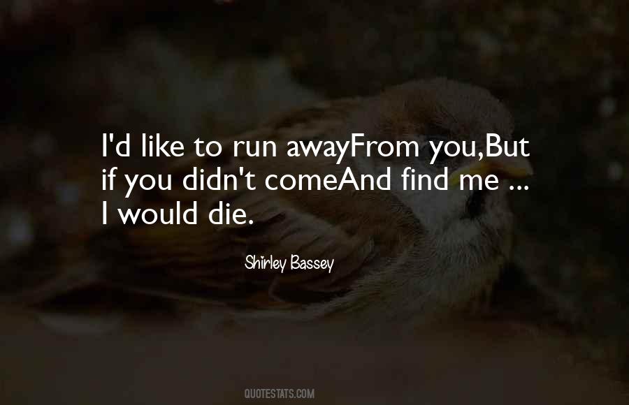 I Would Die Quotes #1370799