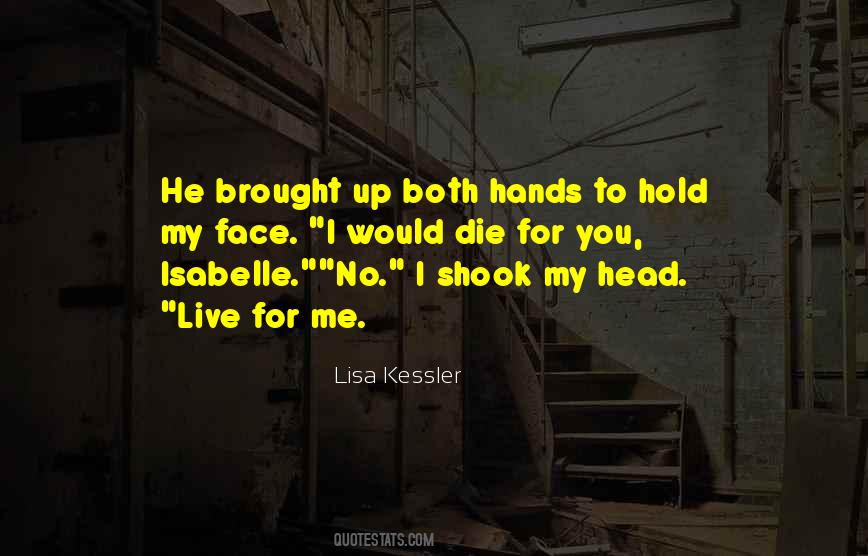 I Would Die Quotes #1816250