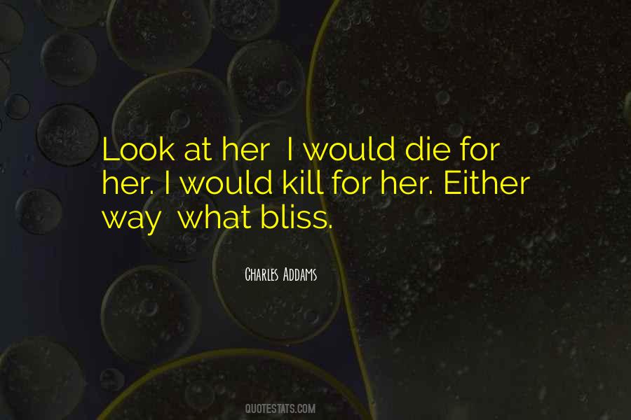 I Would Die Quotes #318830