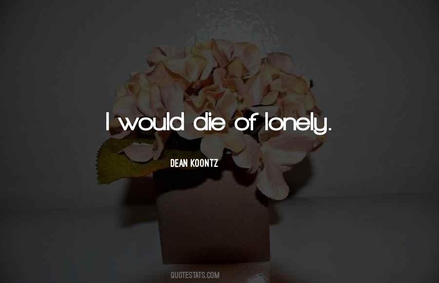 I Would Die Quotes #336021