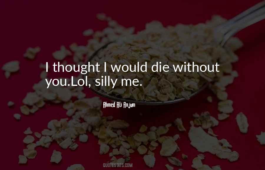 I Would Die Quotes #903189
