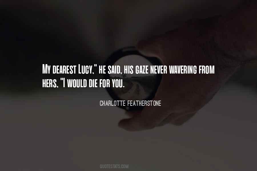 I Would Die Quotes #984145